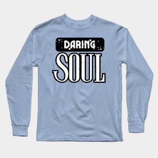 Daring Soul Long Sleeve T-Shirt